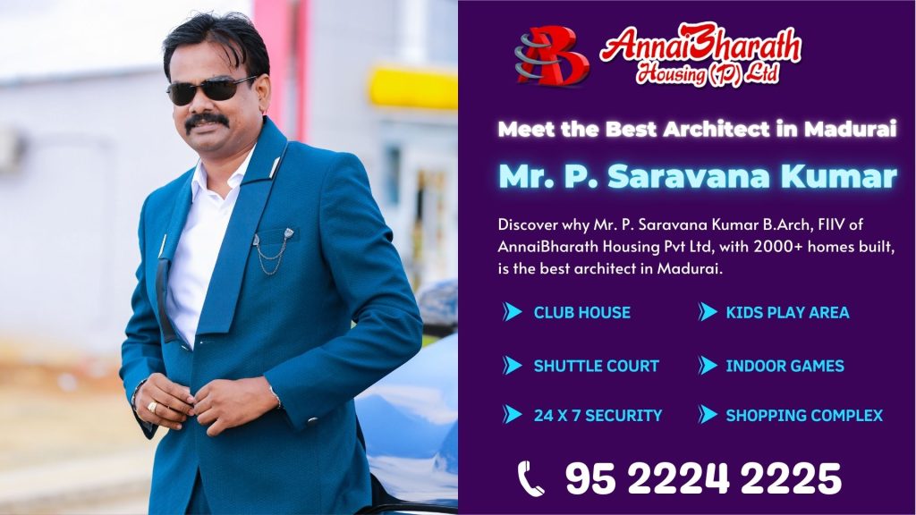 Promotional banner featuring Mr. P. Saravana Kumar B.Arch, FIIV, founder of AnnaiBharath Housing Pvt Ltd, recognized as the best architect in Madurai with 2000+ homes built.
